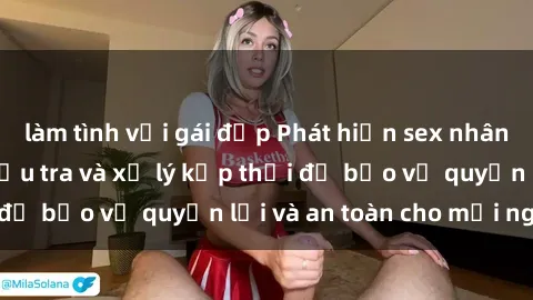 làm tình với gái đẹp Phát hiện sex nhân viên nhà hàng: Điều tra và xử lý kịp thời để bảo vệ quyền lợi và an toàn cho mọi người