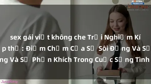 sex gái việt không che Trải Nghiệm Kích Thích Với sex tập thể: Điểm Chạm Của Sự Sôi Động Và Sự Phấn Khích Trong Cuộc Sống Tình Dục Của Bạn
