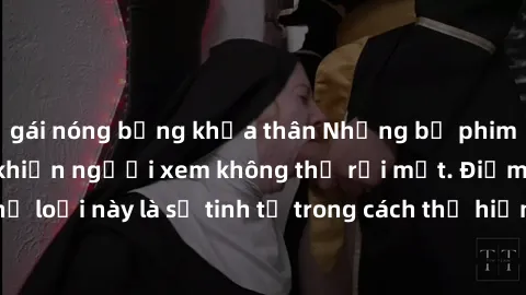 gái nóng bỏng khỏa thân Những bộ phim jav SM không che khiến người xem không thể rời mắt. Điểm nổi bật của thể loại này là sự tinh tế trong cách thể hiện cảm xúc và sự hấp dẫn của những cảnh quay.