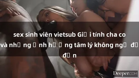 sex sinh viên vietsub Giới tính cha con và những ảnh hưởng tâm lý không ngờ đến