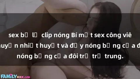 sex bị lộ clip nóng Bí mật sex công viên: Những câu chuyện nhiệt huyết và đầy nóng bỏng của đôi trẻ trẻ trung.