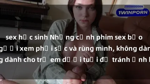 sex học sinh Những cảnh phim sex bạo dâm nhóm khiến người xem phải sốc và rùng mình, không dành cho trẻ em dưới tuổi để tránh ảnh hưởng tiêu cực.
