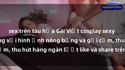 sex trên tàu hỏa Gái Việt cosplay sexy khiến fan phát cuồng với hình ảnh nóng bỏng và gợi cảm, thu hút hàng ngàn lượt like và share trên mạng xã hội.
