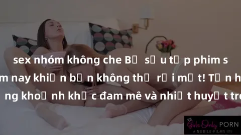 sex nhóm không che Bộ sưu tập phim sex Mỹ hot nhất năm nay khiến bạn không thể rời mắt! Tận hưởng những khoảnh khắc đam mê và nhiệt huyết trong các tác phẩm nóng bỏng này!