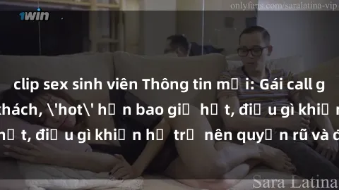 clip sex sinh viên Thông tin mới: Gái call girl Việt Nam đắt khách, 'hot' hơn bao giờ hết, điều gì khiến họ trở nên quyến rũ và đáng chú ý?