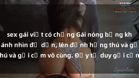 sex gái việt có chồng Gái nóng bỏng khỏa thân khiến mọi ánh nhìn đổ dồn, lên đỉnh hứng thú và gợi cảm vô cùng. Đầy tư duy gợi cảm và quyến rũ.