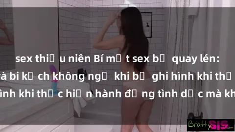 sex thiếu niên Bí mật sex bị quay lén: Những hậu quả và bi kịch không ngờ khi bị ghi hình khi thực hiện hành động tình dục mà không biết.