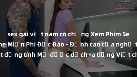sex gái việt nam có chồng Xem Phim Sex Mỹ Vietsub Online Miễn Phí Độc Đáo - Đỉnh cao của nghệ thuật đồng tính Mỹ được dịch ra tiếng Việt cho người xem hiểu rõ hơn.