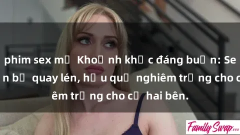 phim sex mỹ Khoảnh khắc đáng buồn: Sex khách sạn bị quay lén, hậu quả nghiêm trọng cho cả hai bên.