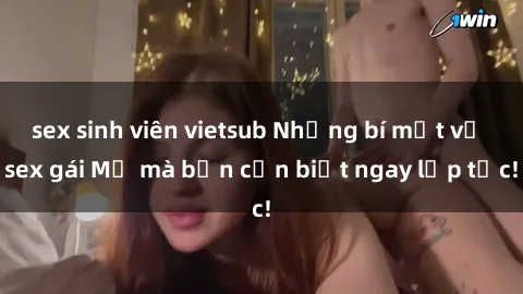 sex sinh viên vietsub Những bí mật về sex gái Mỹ mà bạn cần biết ngay lập tức!