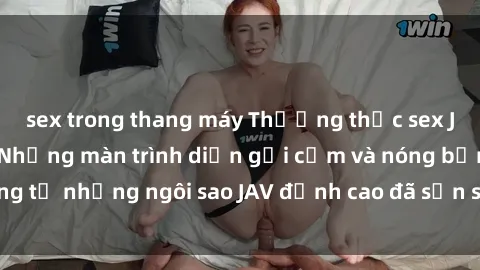 sex trong thang máy Thưởng thức sex JAV idol miễn phí: Những màn trình diễn gợi cảm và nóng bỏng từ những ngôi sao JAV đỉnh cao đã sẵn sàng để bạn khám phá.
