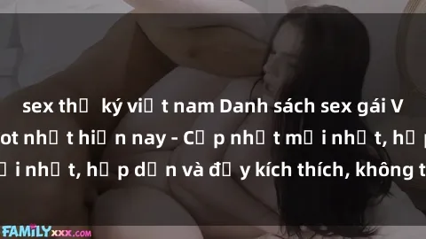sex thư ký việt nam Danh sách sex gái Việt Nam sinh viên hot nhất hiện nay - Cập nhật mới nhất, hấp dẫn và đầy kích thích, không thể bỏ qua!