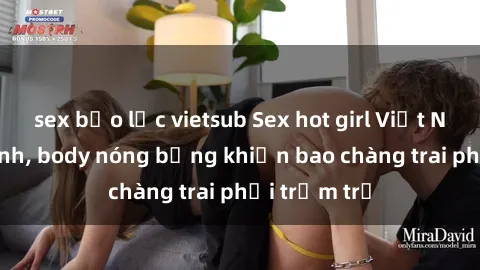 sex bạo lực vietsub Sex hot girl Việt Nam: Mặt xinh, body nóng bỏng khiến bao chàng trai phải trầm trồ