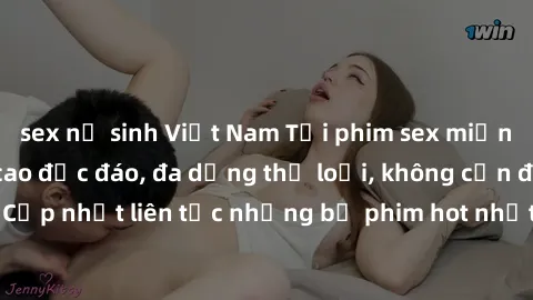 sex nữ sinh Việt Nam Tải phim sex miễn phí chất lượng cao độc đáo, đa dạng thể loại, không cần đăng ký tài khoản. Cập nhật liên tục những bộ phim hot nhất trên thị trường. Sự lựa chọn hàng đầu cho ngư