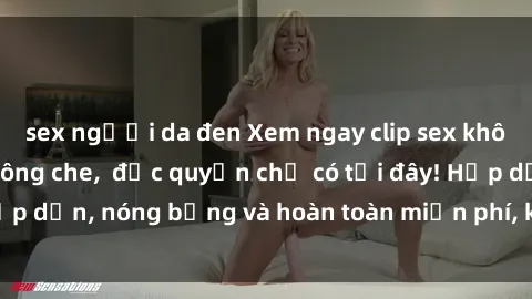 sex người da đen Xem ngay clip sex không che cực hot, không che,  độc quyền chỉ có tại đây! Hấp dẫn, nóng bỏng và hoàn toàn miễn phí, không thể bỏ qua!