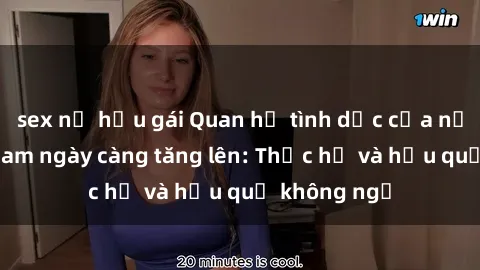 sex nữ hầu gái Quan hệ tình dục của nữ sinh Việt Nam ngày càng tăng lên: Thực hư và hậu quả không ngờ