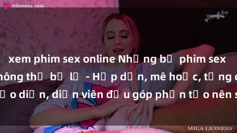 xem phim sex online Những bộ phim sex gái già đỉnh cao không thể bỏ lỡ - Hấp dẫn, mê hoặc, từng đạo diễn, diễn viên đều góp phần tạo nên sự hấp dẫn, kích thích.
