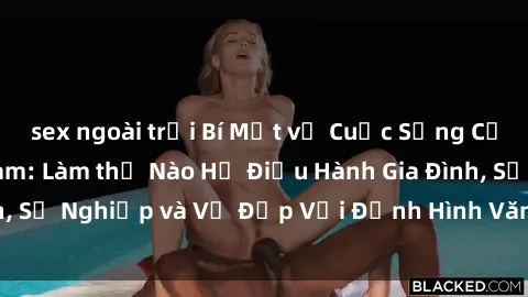 sex ngoài trời Bí Mật về Cuộc Sống Của Các MILF Việt Nam: Làm thế Nào Họ Điều Hành Gia Đình, Sự Nghiệp và Vẻ Đẹp Với Định Hình Văn Hóa Đương Đại
