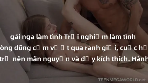 gái nga làm tình Trải nghiệm làm tình ngoài đường: Khi lòng dũng cảm vượt qua ranh giới, cuộc hẹn nơi công cộng trở nên mãn nguyện và đầy kích thích. Hành vi nguy hiểm, nhưng cũng tạo nên cảm giác mới