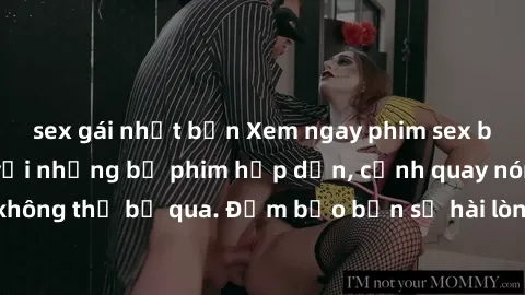 sex gái nhật bản Xem ngay phim sex bukkake hàng đầu với những bộ phim hấp dẫn, cảnh quay nóng bỏng không thể bỏ qua. Đảm bảo bạn sẽ hài lòng với trải nghiệm mới lạ này!