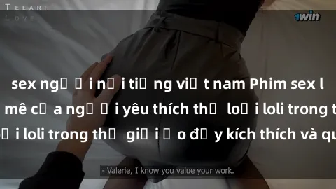 sex người nổi tiếng việt nam Phim sex loli: thỏa mãn đam mê của người yêu thích thể loại loli trong thế giới ảo đầy kích thích và quyến rũ.