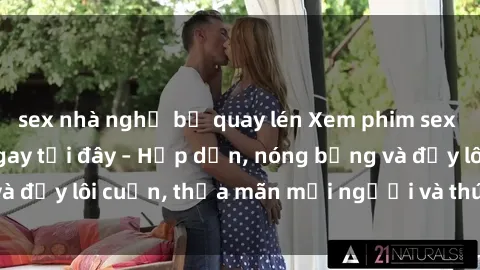 sex nhà nghỉ bị quay lén Xem phim sex miễn phí online ngay tại đây – Hấp dẫn, nóng bỏng và đầy lôi cuốn, thỏa mãn mọi người và thú vui của bạn!