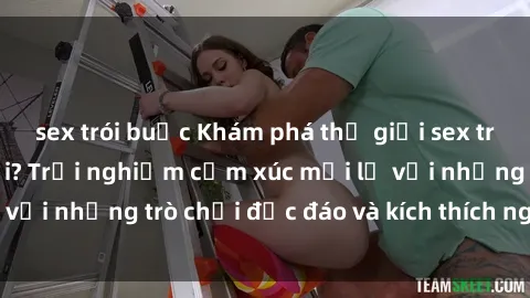 sex trói buộc Khám phá thế giới sex trực tuyến: Hơn tuổi? Trải nghiệm cảm xúc mới lạ với những trò chơi độc đáo và kích thích người lớn